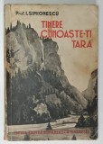 TINERE CUNOASTE-TI TARA de I.SIMIONESCU , 1938