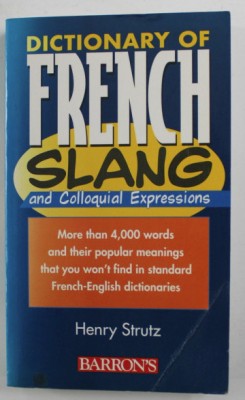 Dictionary of French slang and colloquial expressions / Henry Strutz foto