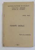 FILOSOFIE SOCIALA de LAURA PANA , CURS UNIVERSITAR , 1991 , DEDICATIE *