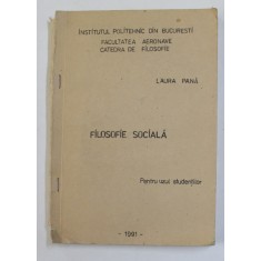 FILOSOFIE SOCIALA de LAURA PANA , CURS UNIVERSITAR , 1991 , DEDICATIE *