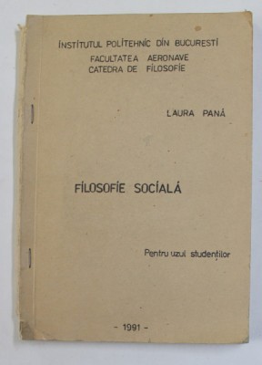 FILOSOFIE SOCIALA de LAURA PANA , CURS UNIVERSITAR , 1991 , DEDICATIE * foto