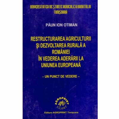 Paun Ion Otiman - Restructurarea agriculturii si dezvoltarea rurala foto