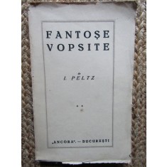 I.Peltz - Fantose Vopsite - Prima Ed. 1924 - Nuvele -Ed. Ancora