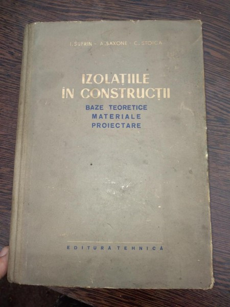 Izolatiile In Constructii - Baze Teoretice, Materiale, Proiec - I. Sufrin, A. Saxone, C. Stoica