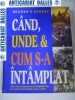 Cand, Unde si Cum S-a Intamplat - Reader&#039;s Digest - Enciclopedie Ilustrata, Evenimente Dramatice, 448 Pagini, 2005