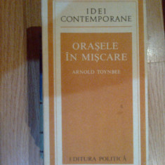 a2d ARNOLD TOYNBEE - ORASELE IN MISCARE