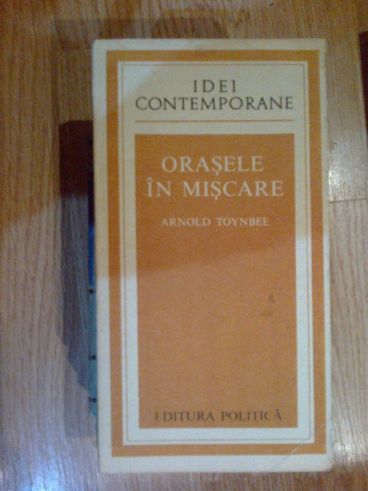 a2d ARNOLD TOYNBEE - ORASELE IN MISCARE