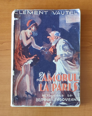 Clement Vautel - Amorul la Paris (Ed. I.G. Hertz) traducere de Despina Sadoveanu foto