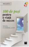 100 de paşi pentru o viaţă de succes - Paperback brosat - Nigel Cumberland - Niculescu