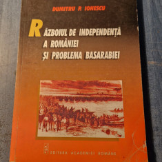 Razboiul de independenta a Romaniei si problema Basarabiei Dumitru P. Ionescu