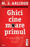 Ghici cine moare primul - M.J. Arlidge - Editura Trei
