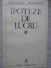 Ipoteze de Lucru - Alexandru Paleologu, Cartea Romaneasca 1980, Filosofie, Limba Romana, 350 Pagini