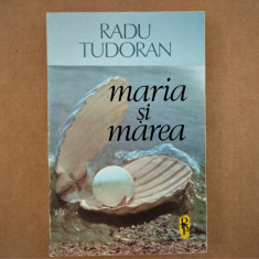 Radu Tudoran MARIA SI MAREA ed ARTA GRAFICA 1992