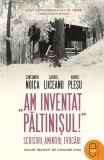 &bdquo;Am inventat Paltinisul!&ldquo; Scrisori, amintiri, evocari (ebook)