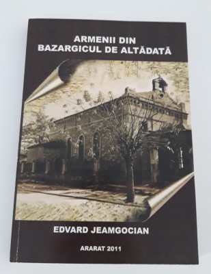Edvard Jeamgocian Armenii din Bazargicul de altadata foto