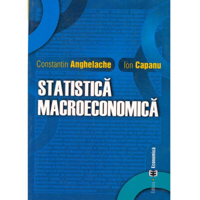 Constantin Anghelache, Ion Capanu - Statistica macroeconomica - 135483 foto
