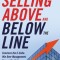 Selling Above and Below the Line: Convince the C-Suite. Win Over Management. Secure the Sale.