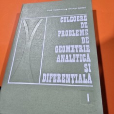 CULEGERE DE PROBLEME DE GEOMETRIE ANALITICA SI DIFERENTIALA VOL I DE ELENA MURGULESCU , NICOLAE DONCIU