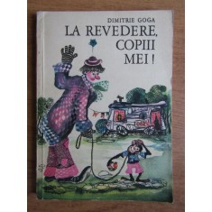 Dimitrie Goga - La revedere, copiii mei