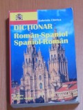 DICTIONAR ROMAN-SPANIOL / SPANIOL-ROMAN de GABRIELA CHIRICA 2002