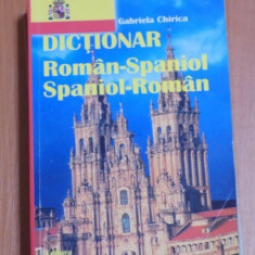 DICTIONAR ROMAN-SPANIOL / SPANIOL-ROMAN de GABRIELA CHIRICA 2002
