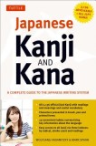 Japanese Kanji &amp; Kana: A Complete Guide to the Japanese Writing System