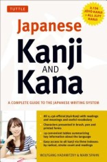 Japanese Kanji &amp; Kana: A Complete Guide to the Japanese Writing System