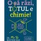 O sa razi, totul e chimie!