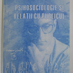 PSIHOSOCIOLOGIE SI RELATII CU PUBLICUL de EMILIAN BUJOR , 2000 , DEDICATIE *