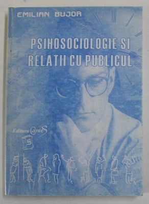 PSIHOSOCIOLOGIE SI RELATII CU PUBLICUL de EMILIAN BUJOR , 2000 , DEDICATIE * foto