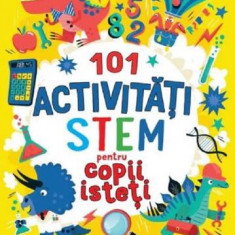 101 activitati STEM pentru copii isteti