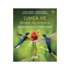 Lumea vie. Model de armonie. Biologia pe care nu o inveti la scoala foto