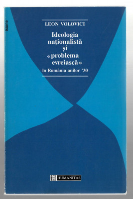 Ideologia nationalista si &amp;quot;problema evreiasca&amp;quot; Romania anilor &amp;#039;30 - L. Volovaci foto