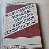 Istoria dreptului romanesc si evolutia institutiilor constitutionale - Mihai T. Oroveanu