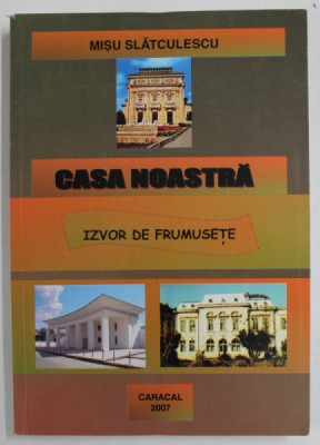 CASA NOASTRA , IZVOR DE FRUMUSETE de MISU SLATCULESCU , 2007 foto