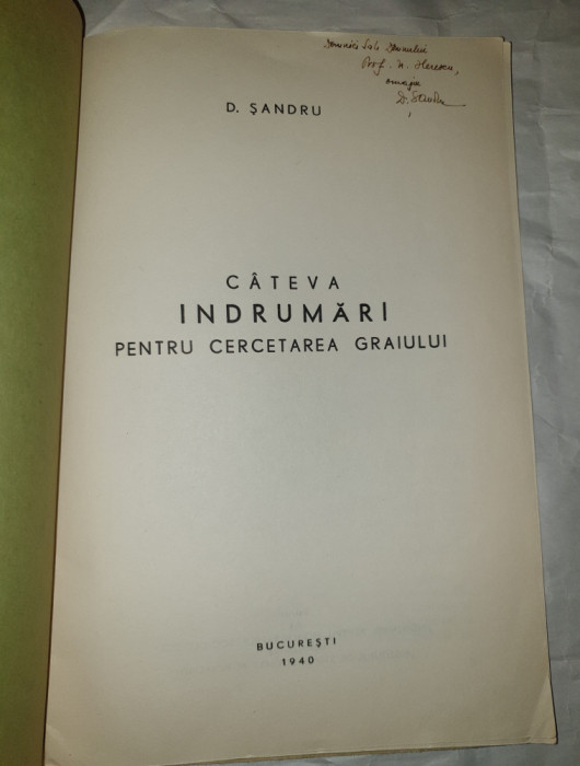 CATEVA INDRUMARI PENTRU CERCETAREA GRAIULUI DE D.SANDRU BUCURESTI 1940*DEDICATIE