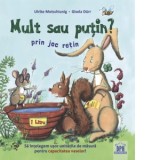 Mult sau putin? prin joc retin - Ulrike Motschiunig