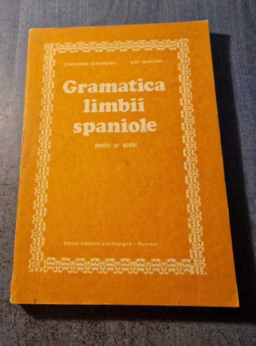 Gramatica limbii spaniole Constantin Duhaneanu Dan Munteanu