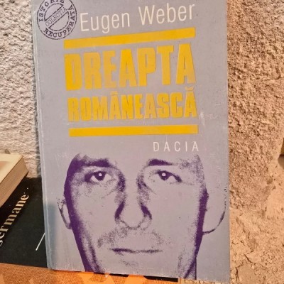 Dreapta romaneasca - Eugen Weber foto