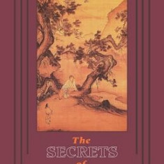 The Secrets of Chinese Meditation: Self-Cultivation by Mind Control as Taught in the Ch'an, Mahayana and Taoist Schools in China