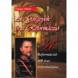 A G&ouml;rgeyek &eacute;s a reform&aacute;czi&oacute; - A reform&aacute;czi&oacute; 400 &eacute;ves &eacute;vfordul&oacute;j&aacute;ra - G&ouml;rgey Albert