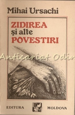 Zidirea Si Alte Povestiri - Mihai Ursachi foto
