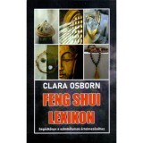 Feng Shui lexikon - Seg&eacute;dk&ouml;nyv a szimb&oacute;lumok &eacute;rtelmez&eacute;s&eacute;hez - Clara Osborn