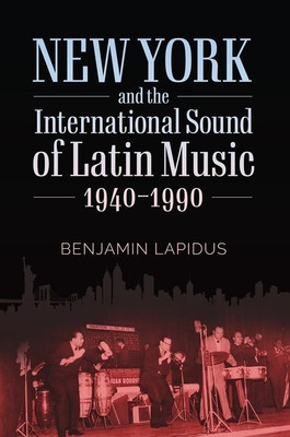 New York and the International Sound of Latin Music, 1940-1990 foto