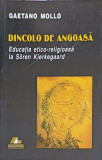 DINCOLO DE ANGOASA. EDUCATIA ETICO-RELIGIOASA LA SOREN KIERKEGAARD-GAETANO MOLLO
