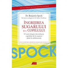 DR. SPOCK. Ingrijirea sugarului si a copilului, Benjamin Spock, Robert Needlman