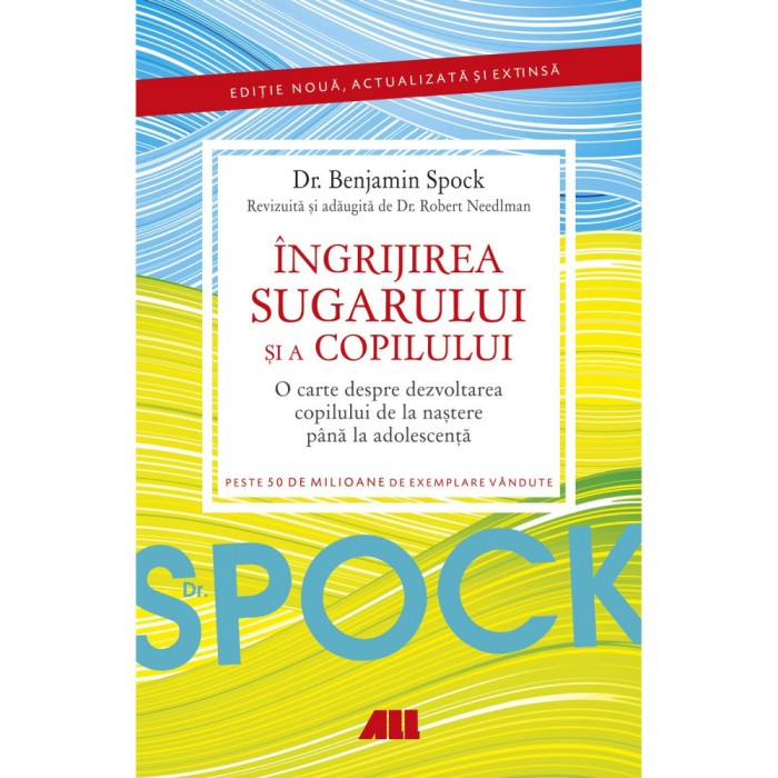 DR. SPOCK. Ingrijirea sugarului si a copilului, Benjamin Spock, Robert Needlman