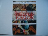 Simbologia viselor. Corpul omenesc - Jacques de la Rocheterie