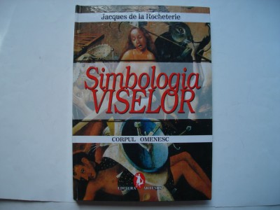 Simbologia viselor. Corpul omenesc - Jacques de la Rocheterie foto