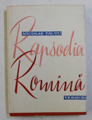 RAPSODIA ROMANA - VERSURI de NICOLAE TAUTU , 1960 , DEDICATIE* foto
